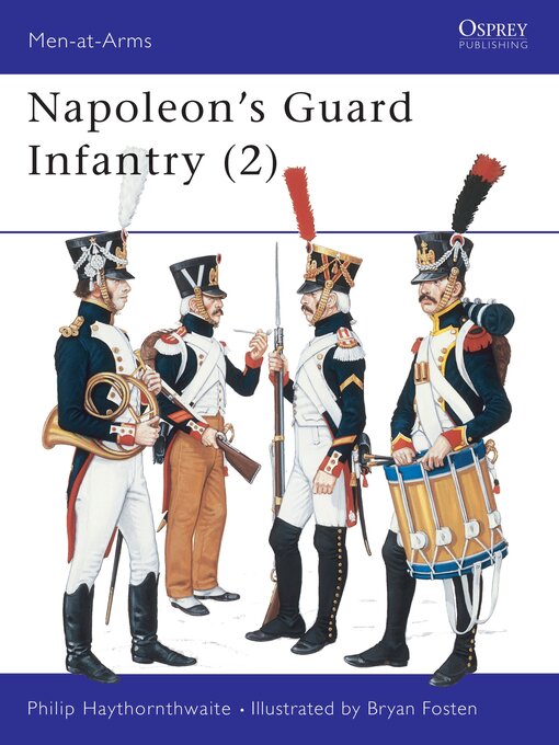 Title details for Napoleon's Guard Infantry (2) by Philip Haythornthwaite - Available